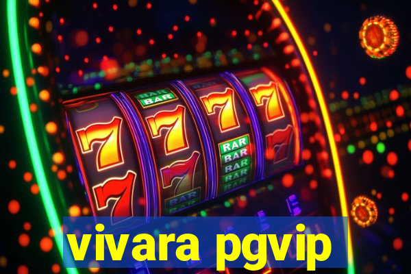 vivara pgvip